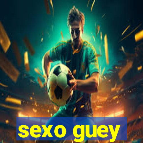 sexo guey